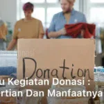 Apa itu Kegiatan Donasi Pengertian dan Manfaatnya