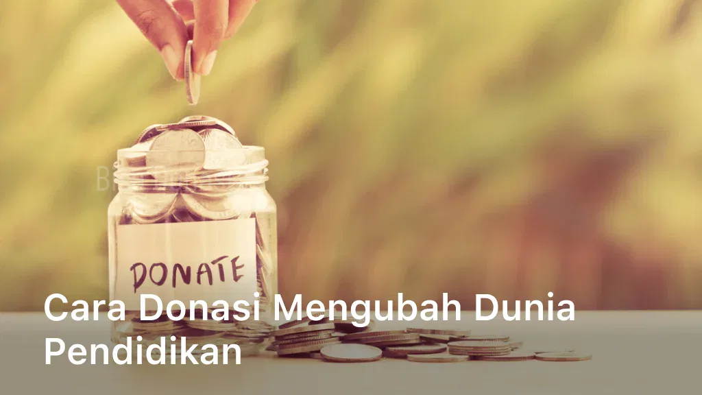 Cara Donasi Mengubah Dunia Pendidikan