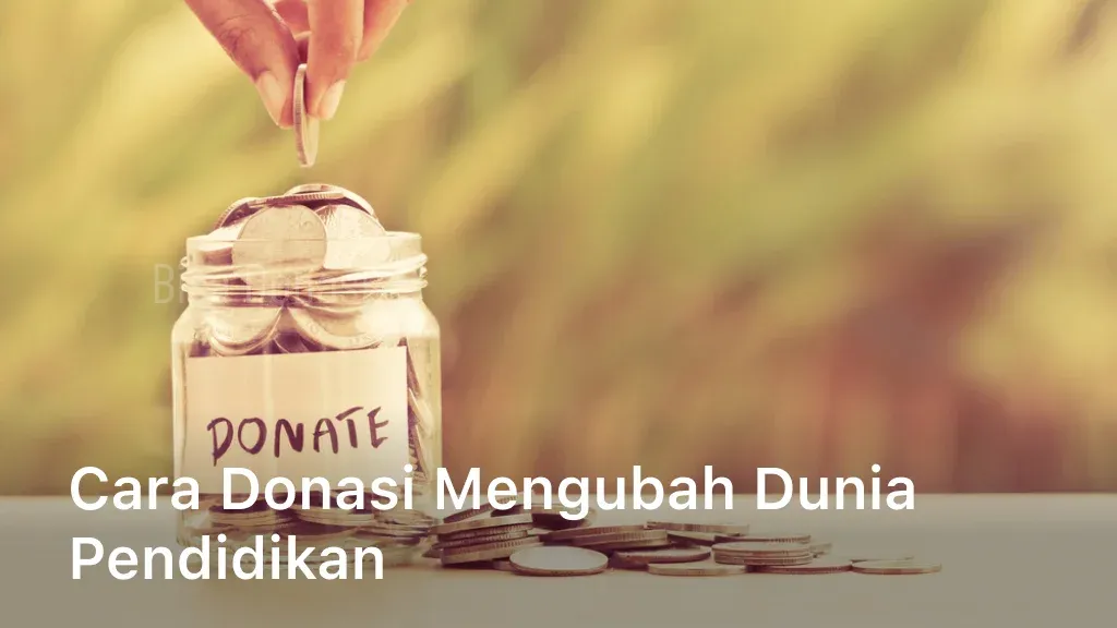 Cara Donasi Mengubah Dunia Pendidikan