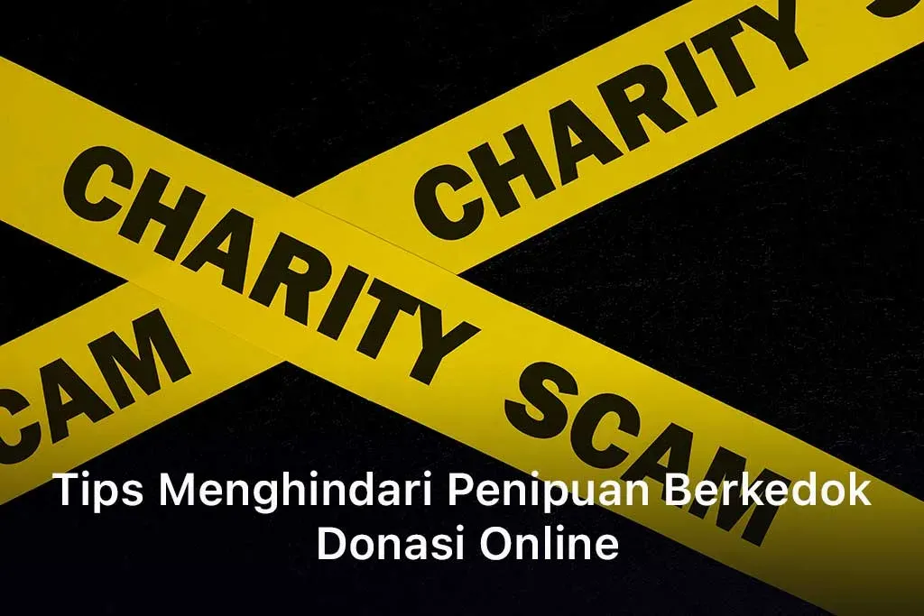 Tips Menghindari Penipuan Berkedok Donasi Online