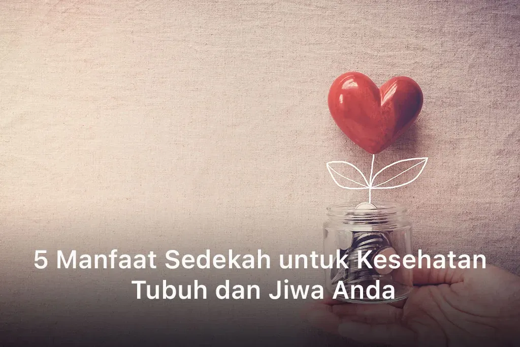 5 Manfaat Sedekah untuk Kesehatan