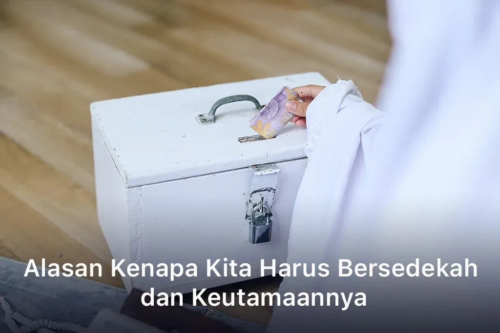 Kenapa Kita Harus Bersedekah