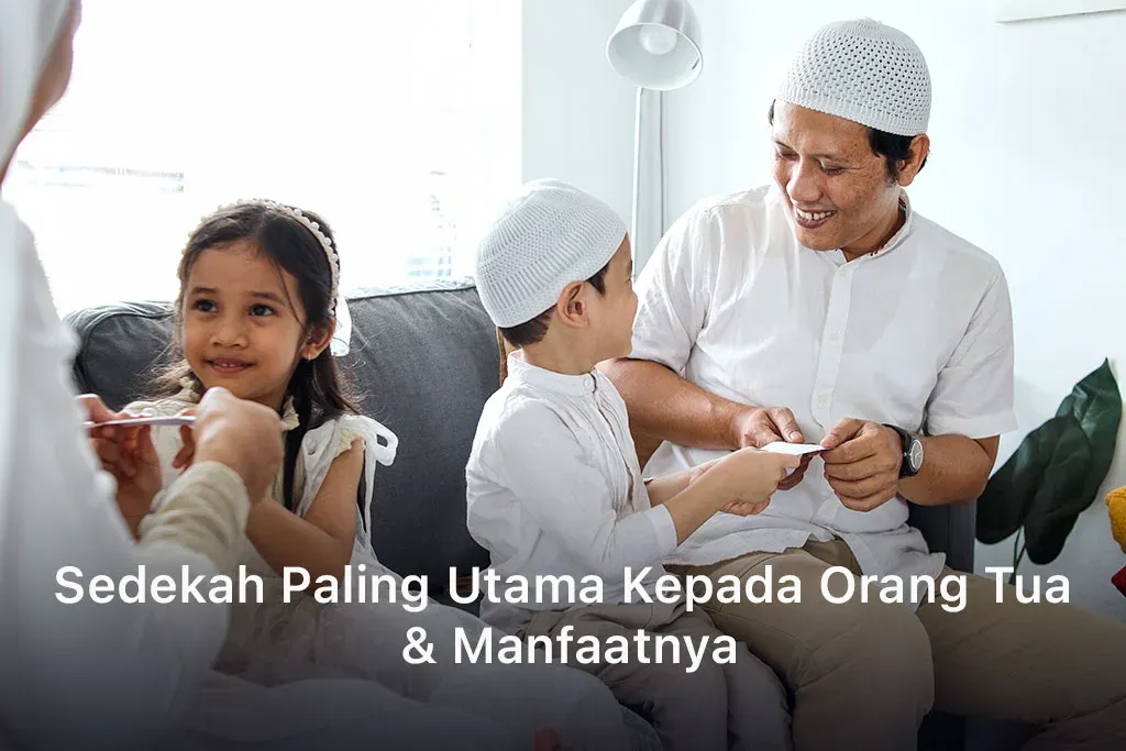 Sedekah Paling Utama Kepada Orang Tua