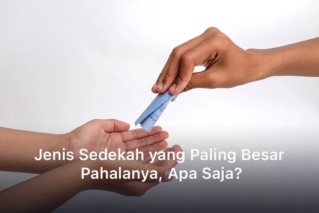 Sedekah yang Paling Besar Pahalanya